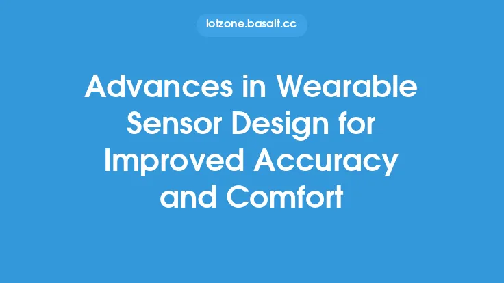 Advances in Wearable Sensor Design for Improved Accuracy and Comfort Thumbnail