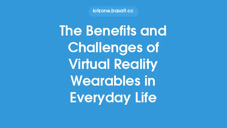 The Benefits and Challenges of Virtual Reality Wearables in Everyday Life Thumbnail