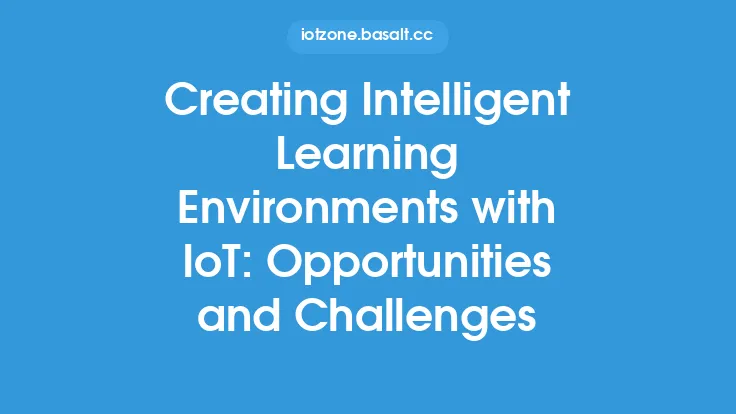 Creating Intelligent Learning Environments with IoT: Opportunities and Challenges Thumbnail