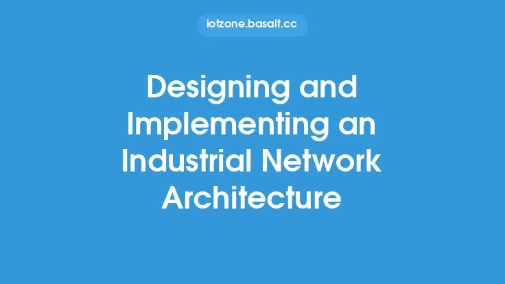 Designing and Implementing an Industrial Network Architecture Thumbnail