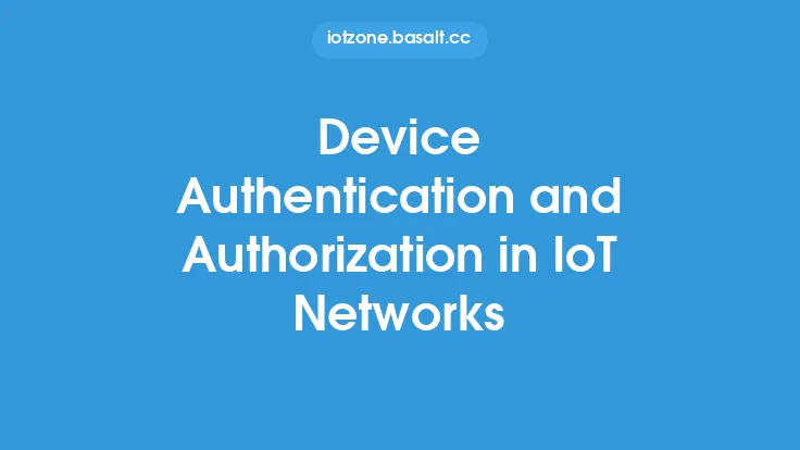 Device Authentication and Authorization in IoT Networks Thumbnail