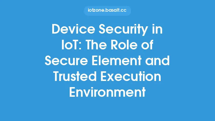 Device Security in IoT: The Role of Secure Element and Trusted Execution Environment Thumbnail