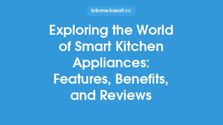 Exploring the World of Smart Kitchen Appliances: Features, Benefits, and Reviews Thumbnail