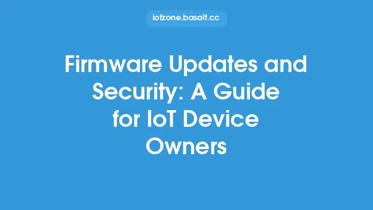 Firmware Updates and Security: A Guide for IoT Device Owners Thumbnail