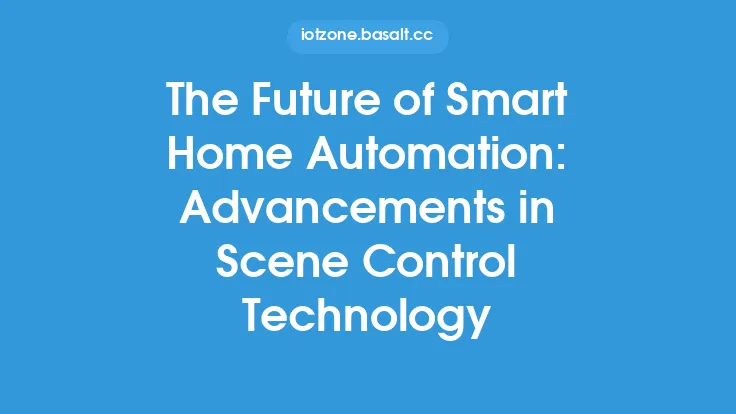 The Future of Smart Home Automation: Advancements in Scene Control Technology Thumbnail