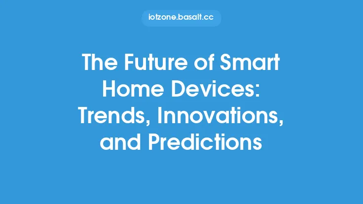 The Future of Smart Home Devices: Trends, Innovations, and Predictions Thumbnail