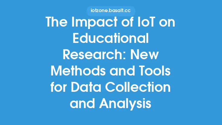 The Impact of IoT on Educational Research: New Methods and Tools for Data Collection and Analysis Thumbnail