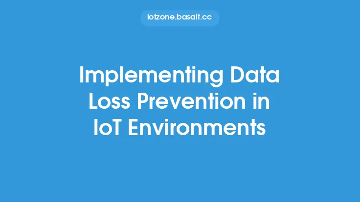 Implementing Data Loss Prevention in IoT Environments Thumbnail