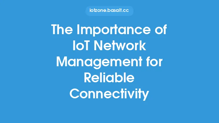 The Importance of IoT Network Management for Reliable Connectivity Thumbnail