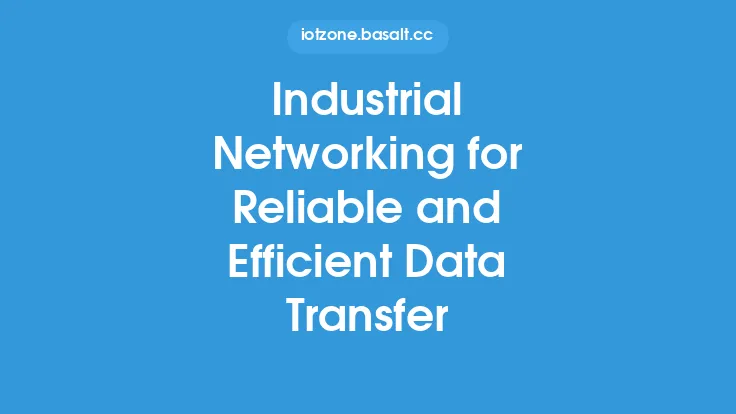 Industrial Networking for Reliable and Efficient Data Transfer Thumbnail