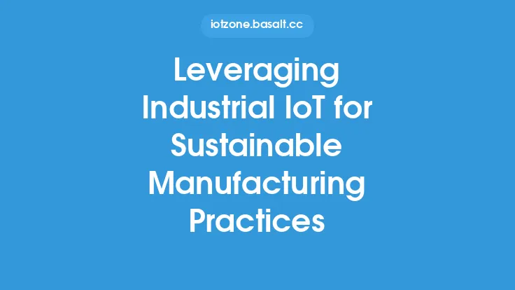 Leveraging Industrial IoT for Sustainable Manufacturing Practices Thumbnail
