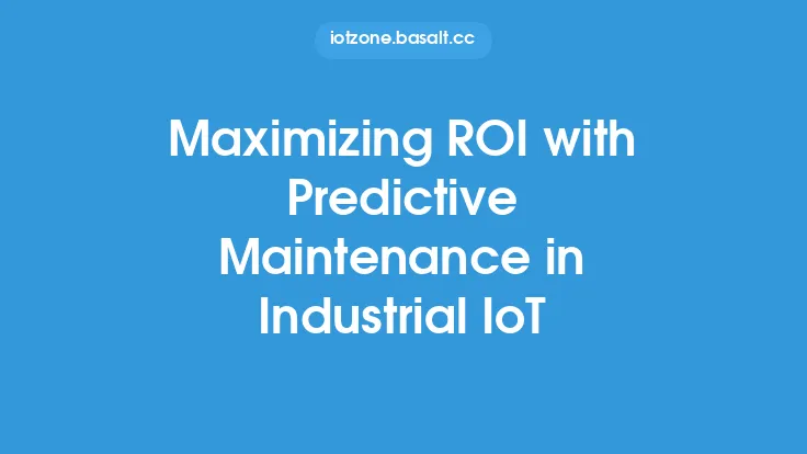 Maximizing ROI with Predictive Maintenance in Industrial IoT Thumbnail