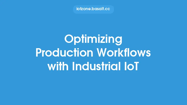 Optimizing Production Workflows with Industrial IoT Thumbnail