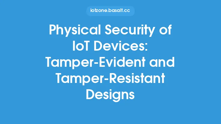 Physical Security of IoT Devices: Tamper-Evident and Tamper-Resistant Designs Thumbnail