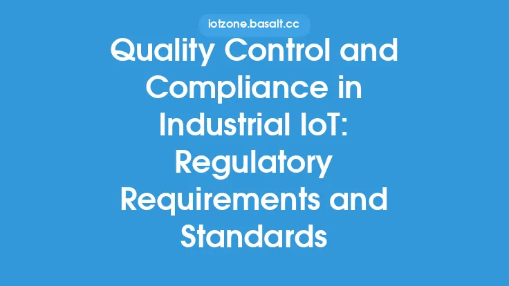 Quality Control and Compliance in Industrial IoT: Regulatory Requirements and Standards Thumbnail