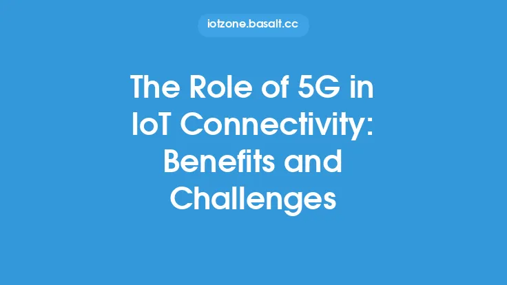 The Role of 5G in IoT Connectivity: Benefits and Challenges Thumbnail