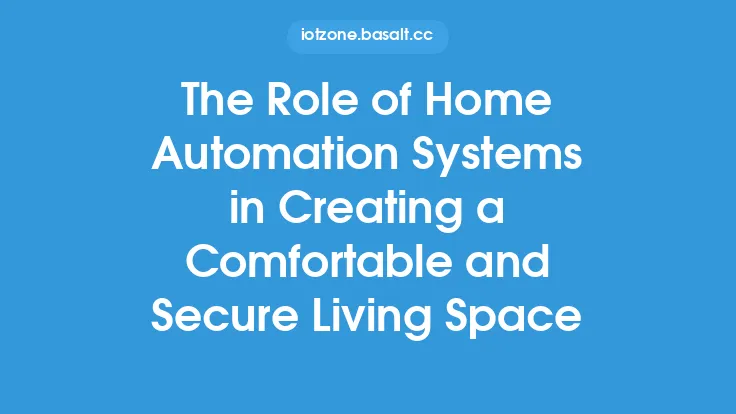 The Role of Home Automation Systems in Creating a Comfortable and Secure Living Space Thumbnail