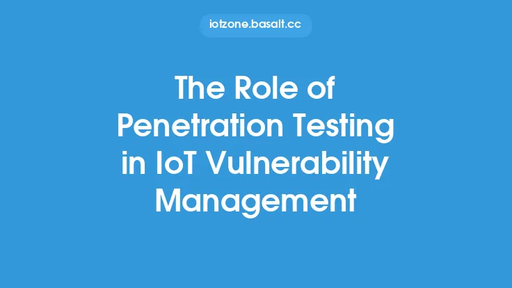 The Role of Penetration Testing in IoT Vulnerability Management Thumbnail