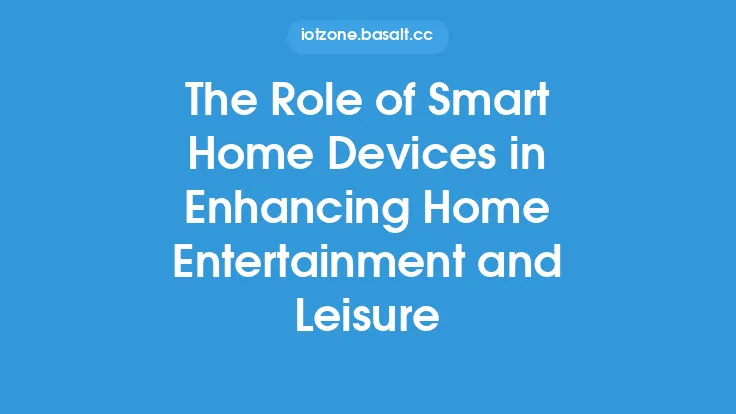 The Role of Smart Home Devices in Enhancing Home Entertainment and Leisure Thumbnail
