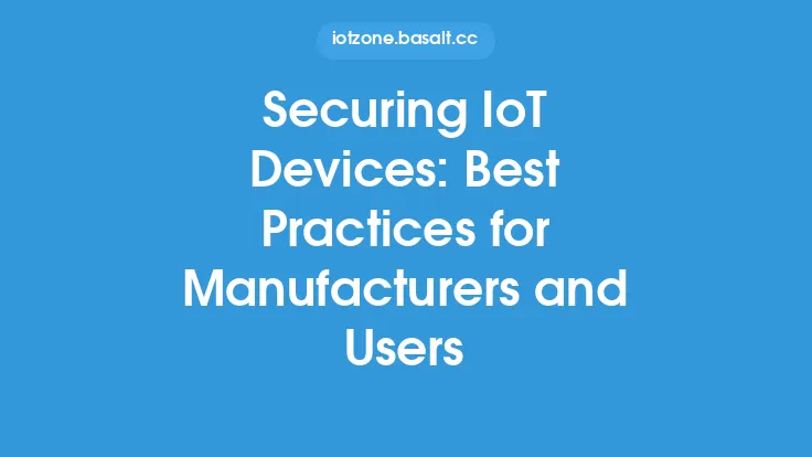 Securing IoT Devices: Best Practices for Manufacturers and Users Thumbnail