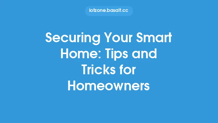 Securing Your Smart Home: Tips and Tricks for Homeowners Thumbnail
