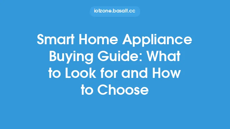 Smart Home Appliance Buying Guide: What to Look for and How to Choose Thumbnail