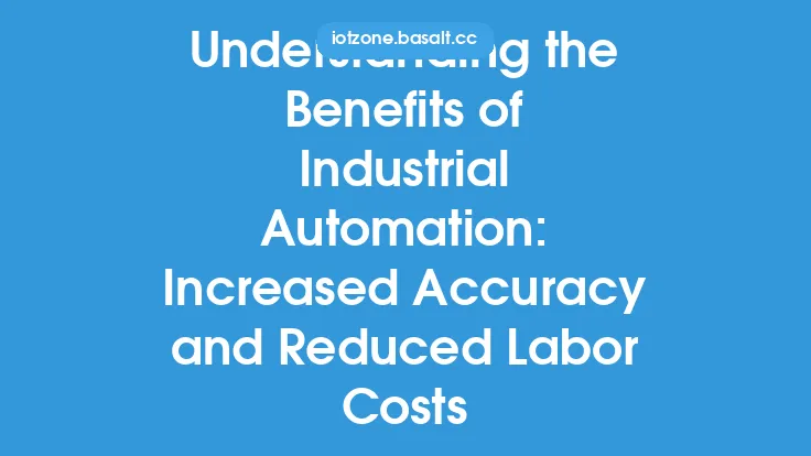 Understanding the Benefits of Industrial Automation: Increased Accuracy and Reduced Labor Costs Thumbnail